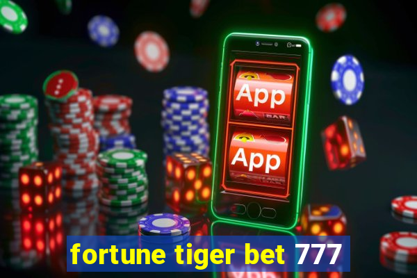 fortune tiger bet 777